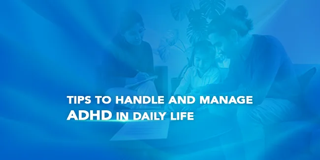 Tips to Handle and Manage ADHD in Daily Life | Revive by Durdans